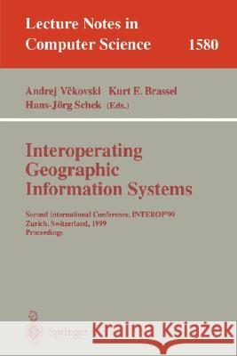 Interoperating Geographic Information Systems: Second International Conference, Interop'99, Zurich, Switzerland, March 10-12, 1999 Proceedings