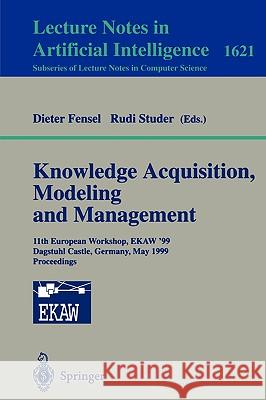 Knowledge Acquisition, Modeling and Management: 11th European Workshop, EKAW'99, Dagstuhl Castle, Germany, May 26-29, 1999, Proceedings