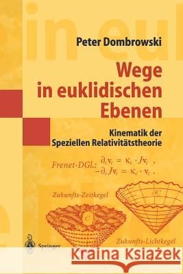 Wege in Euklidischen Ebenen Kinematik Der Speziellen Relativitätstheorie: Eine Auswahl Geometrischer Themen Mit Beiträgen Zu Deren Ideen-Geschichte