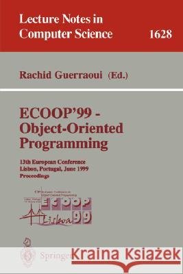 Ecoop '99 - Object-Oriented Programming: 13th European Conference Lisbon, Portugal, June 14-18, 1999 Proceedings