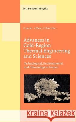 Advances in Cold-Region Thermal Engineering and Sciences: Technological, Environmental, and Climatological Impact Proceedings of the 6th International Symposium Held in Darmstadt, Germany, 22-25 Augus