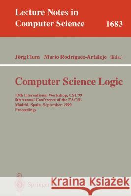 Computer Science Logic: 13th International Workshop, Csl'99, 8th Annual Conference of the Eacsl, Madrid, Spain, September 20-25, 1999, Proceed