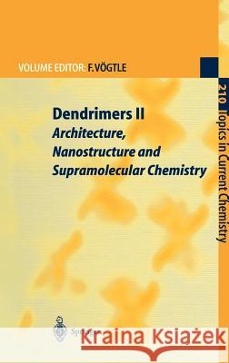 Dendrimers II: Architecture, Nanostructure and Supramolecular Chemistry