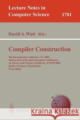 Compiler Construction: 9th International Conference, CC 2000 Held as Part of the Joint European Conferences on Theory and Practice of Softwar