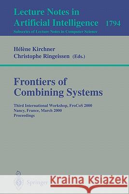 Frontiers of Combining Systems: Third International Workshop, FroCoS 2000 Nancy, France, March 22-24, 2000 Proceedings