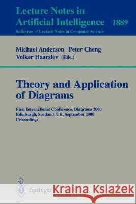 Theory and Application of Diagrams: First International Conference, Diagrams 2000, Edinburgh, Scotland, UK, September 1-3, 2000 Proceedings
