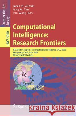 Computational Intelligence: Research Frontiers: IEEE World Congress on Computational Intelligence, Wcci 2008, Hong Kong, China, June 1-6, 2008, Plenar