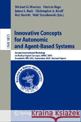 Innovative Concepts for Autonomic and Agent-Based Systems: Second International Workshop on Radical Agent Concepts, WRAC 2005, Greenbelt, MD, USA, September 20-22, 2005, Revised Papers