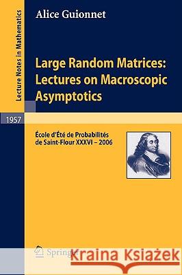 Large Random Matrices: Lectures on Macroscopic Asymptotics: École d'Été de Probabilités de Saint-Flour XXXVI - 2006