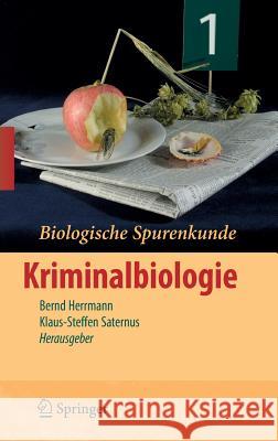 Biologische Spurenkunde: Band 1: Kriminalbiologie