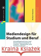 Mediendesign Für Studium Und Beruf: Grundlagenwissen Und Entwurfssystematik in Layout, Typografie Und Farbgestaltung