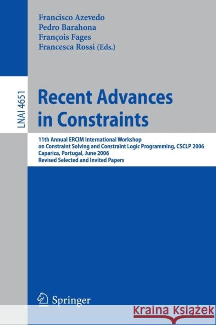Recent Advances in Constraints: 11th Annual Ercim International Workshop on Constraint Solving and Constraint Logic Programming, Csclp 2006 Caparica,