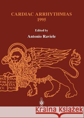 Cardiac Arrhythmias 1995: Proceedings of the 4th International Workshop on Cardiac Arrhythmias (Venice, 6-8 October 1995)