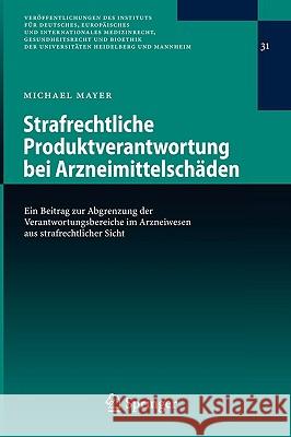 Strafrechtliche Produktverantwortung Bei Arzneimittelschäden: Ein Beitrag Zur Abgrenzung Der Verantwortungsbereiche Im Arzneiwesen Aus Strafrechtliche