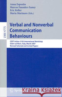 Verbal and Nonverbal Communication Behaviours: COST Action 2102 International Workshop, Vietri sul Mare, Italy, March 29-31, 2007, Revised Selected and Invited Papers