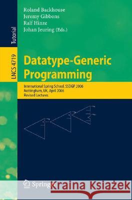 Datatype-Generic Programming: International Spring School, Ssdgp 2006, Nottingham, Uk, April 24-27, 2006, Revised Lectures