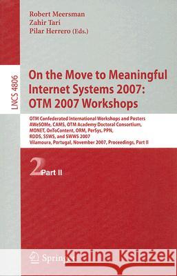 On the Move to Meaningful Internet Systems 2007: OTM 2007 Workshops: Otm Confederated International Workshops and Posters, AWeSOMe, CAMS, OTM Academy