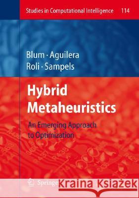 Hybrid Metaheuristics: An Emerging Approach to Optimization