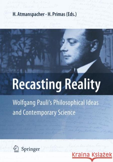 Recasting Reality: Wolfgang Pauli's Philosophical Ideas and Contemporary Science