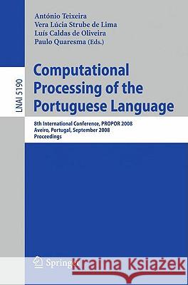 Computational Processing of the Portuguese Language: 8th International Conference, PROPOR 2008 Aveiro, Portugal, September 8-10, 2008, Proceedings