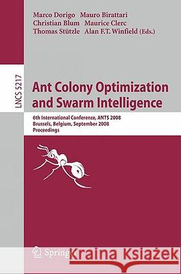 Ant Colony Optimization and Swarm Intelligence: 6th International Conference, ANTS 2008, Brussels, Belgium, September 22-24, 2008, Proceedings