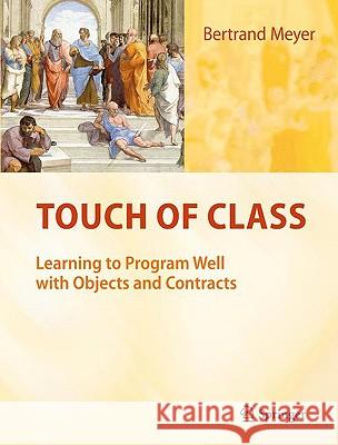 Touch of Class: Learning to Program Well with Objects and Contracts