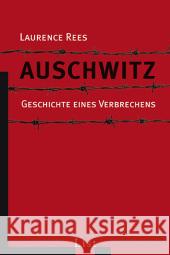 Auschwitz : Geschichte eines Verbrechens. Ausgezeichnet mit dem British Book Award, History Book of the Year 2006