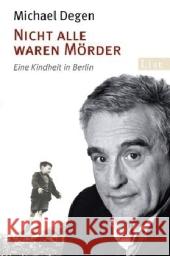 Nicht alle waren Mörder : Eine Kindheit in Berlin
