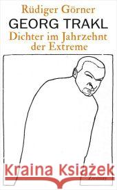 Georg Trakl : Dichter im Jahrzehnt der Extreme