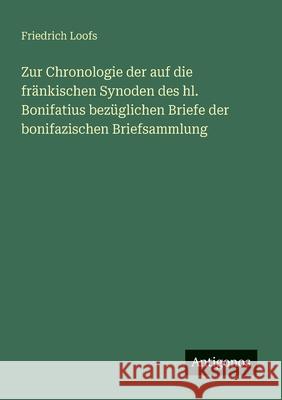 Zur Chronologie der auf die fr?nkischen Synoden des hl. Bonifatius bez?glichen Briefe der bonifazischen Briefsammlung