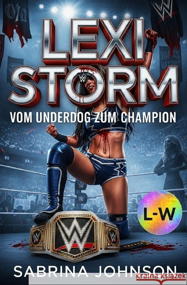 Lexi Storm: Vom Underdog zur Champion