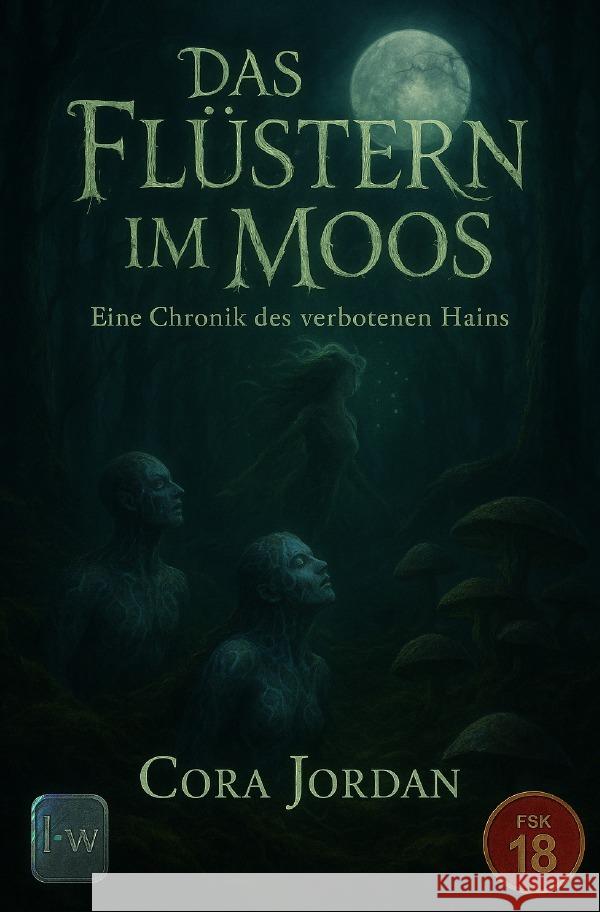 Das Flüstern im Moos - Eine Chronik des Verbotenen Hains