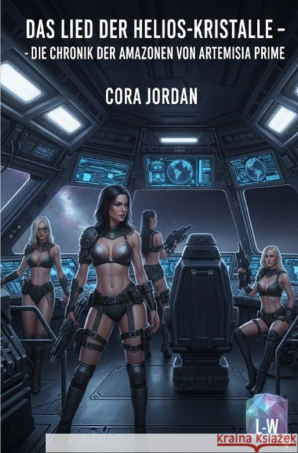 Das Lied der Helios-Kristalle - Die Chronik der Amazonen von Artemisia Prime