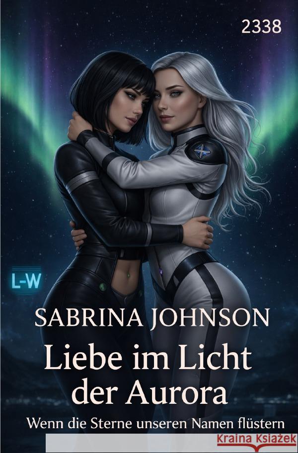 Liebe im Licht der Aurora - Wenn die Sterne unseren Namen flüstern
