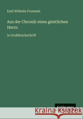 Aus der Chronik eines geistlichen Herrn: in Gro?druckschrift
