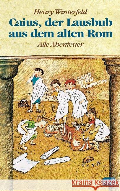 Caius, der Lausbub aus dem alten Rom - Alle Abenteuer in einem Band