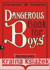 Dangerous Book for Boys, Deutsche Ausgabe : Das einzig wahre Handbuch für Väter und ihre Söhne