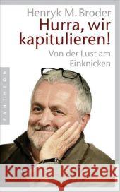 Hurra, wir kapitulieren! : Von der Lust am Einknicken