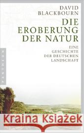 Die Eroberung der Natur : Eine Geschichte der deutschen Landschaft