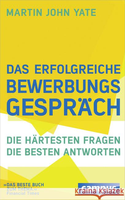 Das erfolgreiche Bewerbungsgespräch : Die härtesten Fragen - die besten Antworten