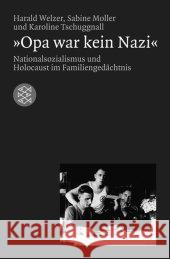 'Opa war kein Nazi' : Nationalsozialismus und Holocaust im Familiengedächtnis