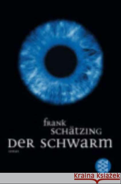 Der Schwarm : Ausgezeichnet mit dem Corine - Internationaler Buchpreis, Kategorie Belletristik 2004 und dem Deutschen Krimi-Preis, Kategorie National 2005. Roman