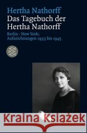 Das Tagebuch der Hertha Nathorff : Berlin - New York. Aufzeichnungen 1933 bis 1945