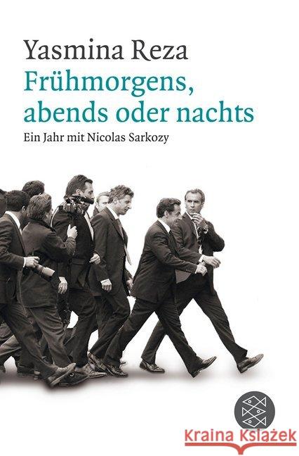 Frühmorgens, abends oder nachts : Ein Jahr mit Nicolas Sarkozy