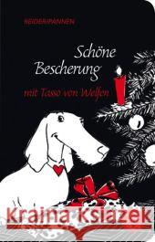 Schöne Bescherung mit Tasso von Welfen : Eine Weihnachtsgeschichte mit Herz und Schnauze