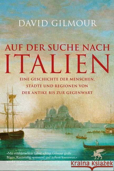 Auf der Suche nach Italien : Eine Geschichte der Menschen, Städte und Regionen von der Antike bis zur Gegenwart