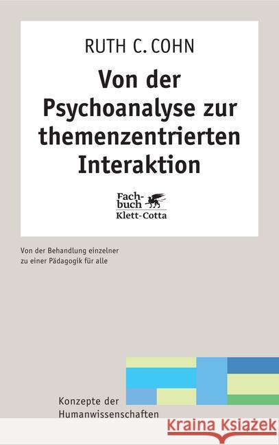 Von der Psychoanalyse zur themenzentrierten Interaktion : Von der Behandlung einzelner zu einer Pädagogik für alle