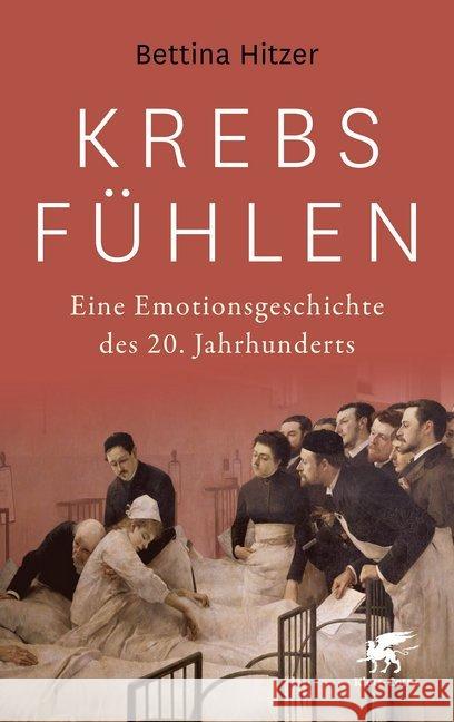Krebs fühlen : Eine Emotionsgeschichte des 20. Jahrhunderts. Preis der Leipziger Buchmesse 2020, Sachbuch / Essayistik