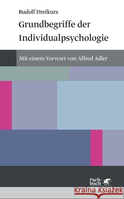 Grundbegriffe der Individualpsychologie : Mit e. Vorw. v. Alfred Adler