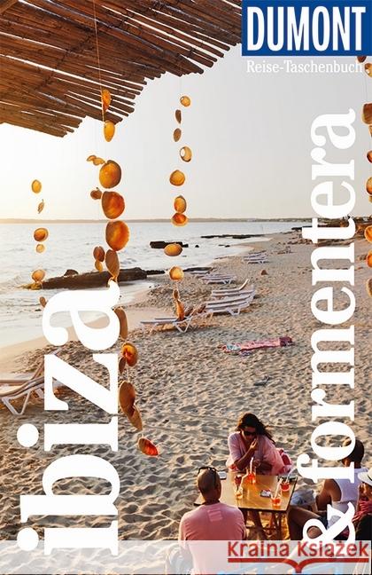 DuMont Reise-Taschenbuch Ibiza & Formentera : Reiseführer plus Reisekarte. Mit individuellen Autorentipps und vielen Touren.